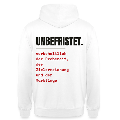 Unbefristet. Vorbehaltlich der Probezeit, der Zielerreichung und der Marktlage. Motiv-Hoodie unisex, Farbe Weiß