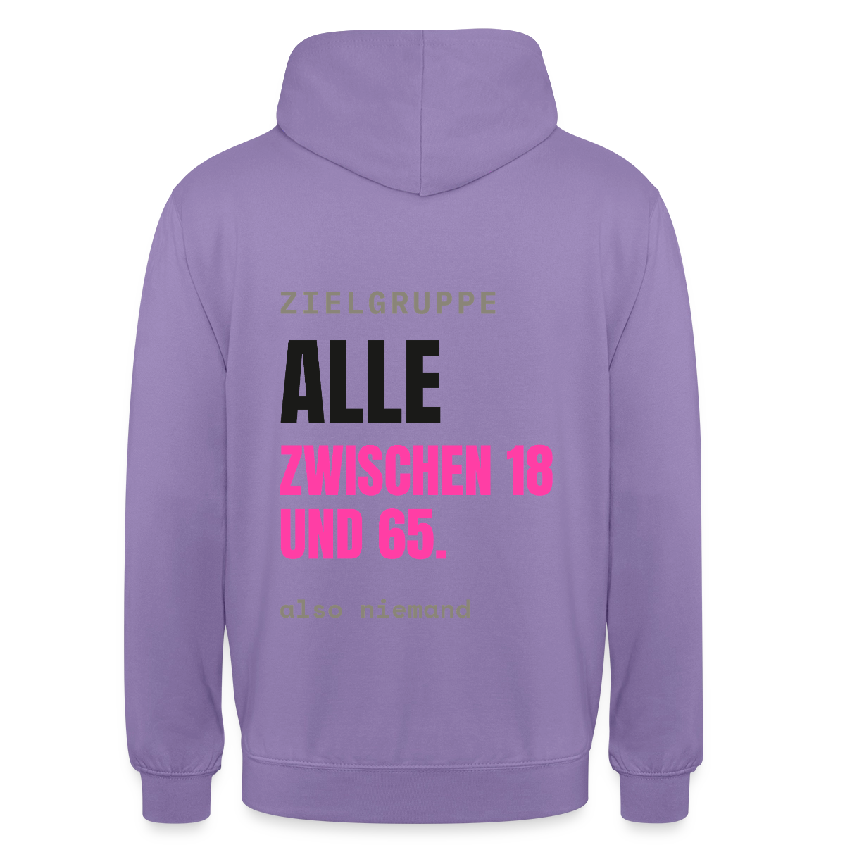 Zielgruppe: alle zwischen 18 und 65. Also niemand. Motiv-Hoodie unisex, Farbe Lavendel