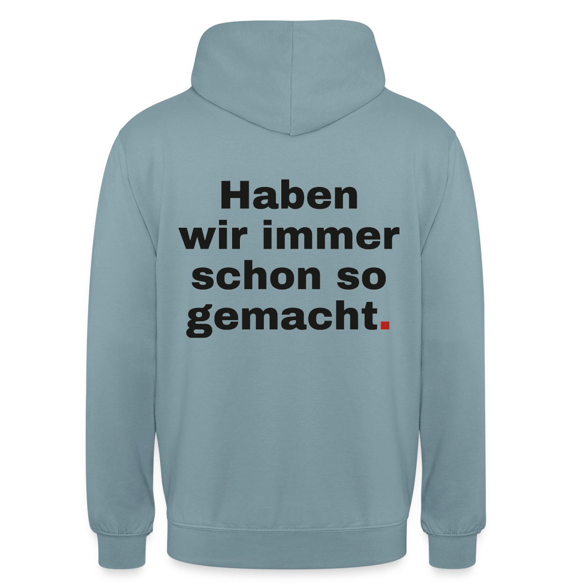 "Haben wir immer schon so gemacht." Motiv-Hoodie unisex, Farbe Nebelblau