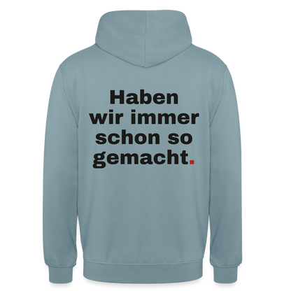 "Haben wir immer schon so gemacht." Motiv-Hoodie unisex, Farbe Nebelblau