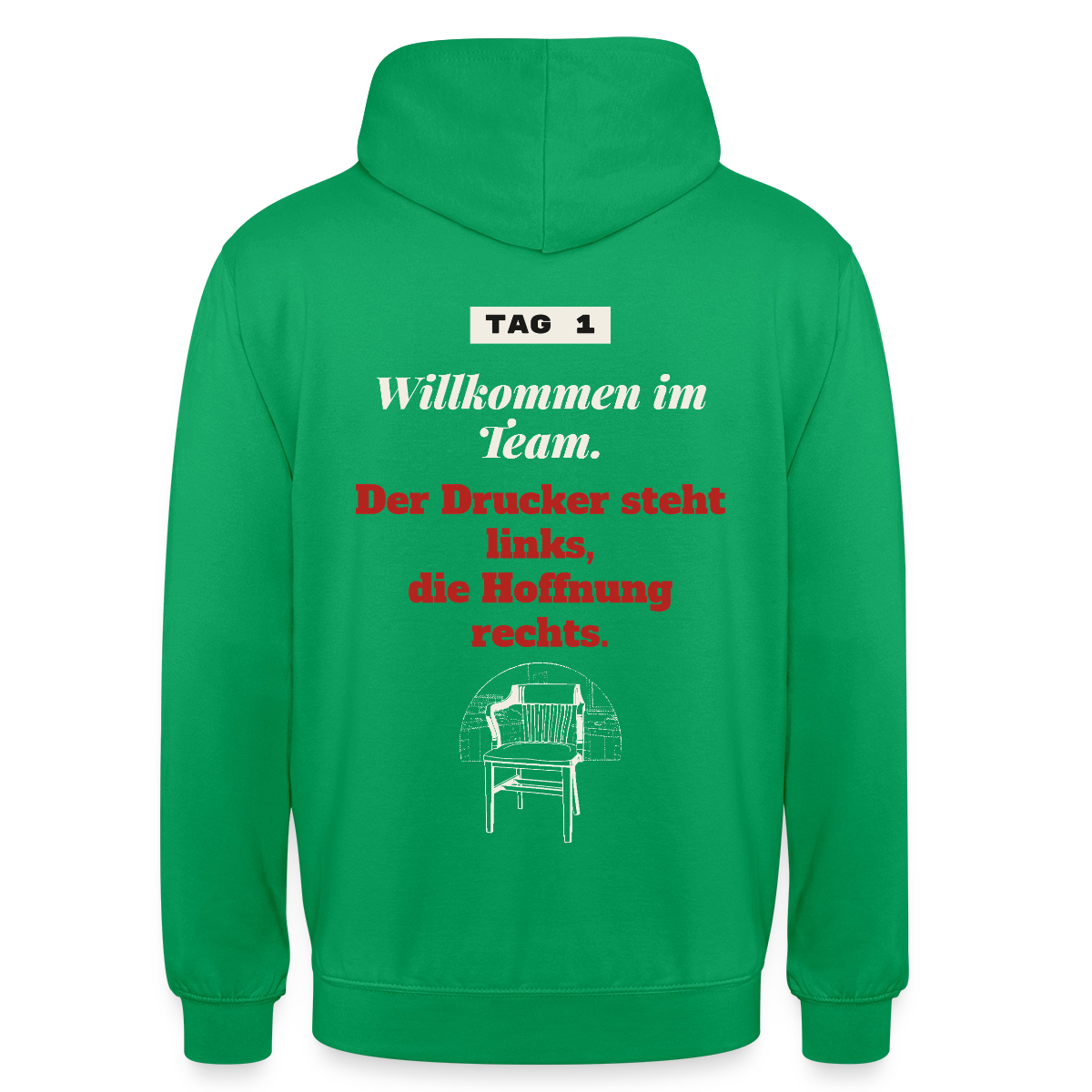 Willkommen im Team. Der Drucker steht links, die Hoffnung rechts. Motiv-Hoodie unisex, Farbe Kelly Green