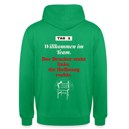 Willkommen im Team. Der Drucker steht links, die Hoffnung rechts. Motiv-Hoodie unisex, Farbe Kelly Green