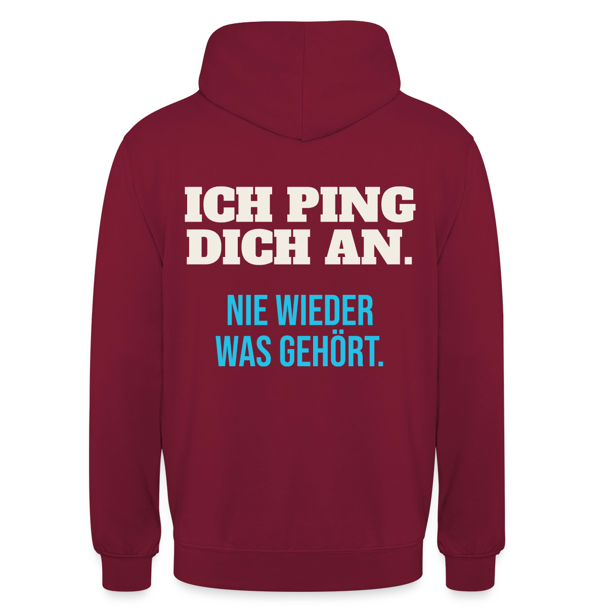 "Ich ping dich an. Nie wieder was gehört." Motiv-Hoodie unisex, Farbe Bordeaux