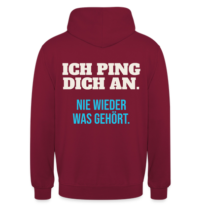 "Ich ping dich an. Nie wieder was gehört." Motiv-Hoodie unisex, Farbe Bordeaux