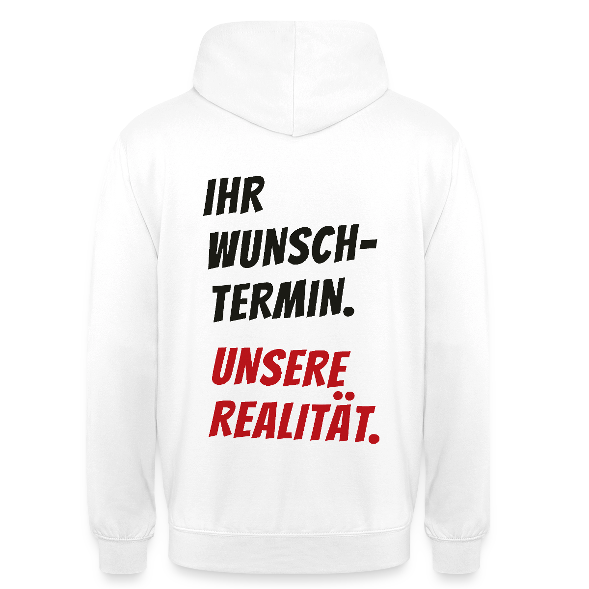"Ihr Wunschtermin. Unsere Realität." Motiv-Hoodie unisex, Farbe Weiß