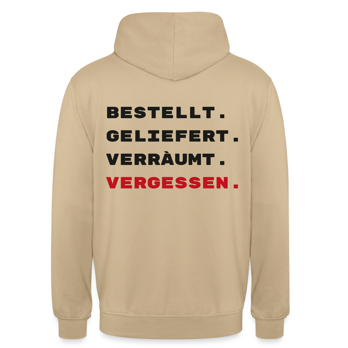 Bestellt. Geliefert. Verräumt. Vergessen. Motiv-Hoodie unisex, Farbe Beige