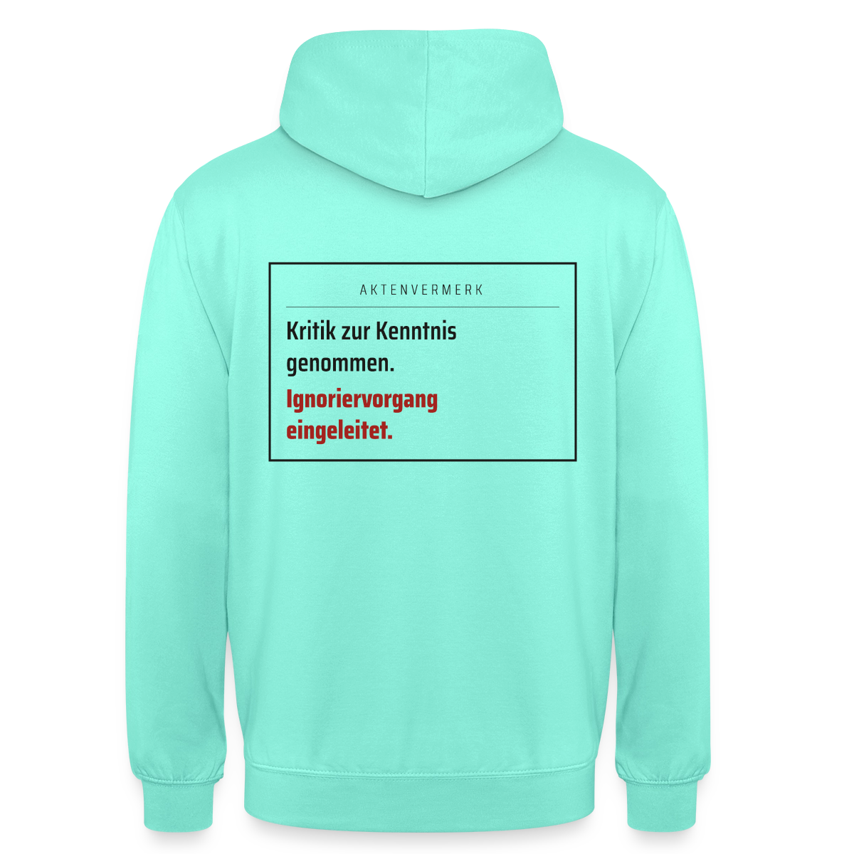 Kritik zur Kenntnis genommen. Aktenvermerk-Motiv Motiv-Hoodie unisex, Farbe Mint