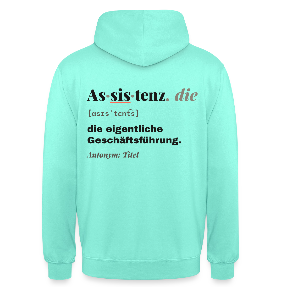 Assistenz, die: die eigentliche Geschäftsführung. Motiv-Hoodie unisex, Farbe Mint