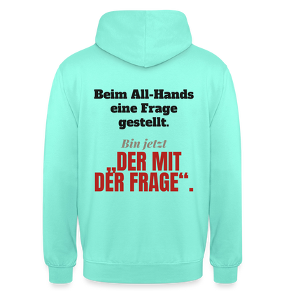 Beim All-Hands eine Frage gestellt. Bin jetzt der mit der Frage. Motiv-Hoodie unisex, Farbe Mint
