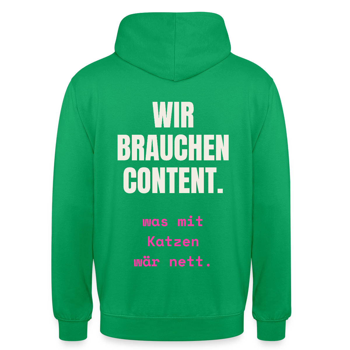 Wir brauchen Content. Was mit Katzen wär nett. Motiv-Hoodie unisex, Farbe Kelly Green