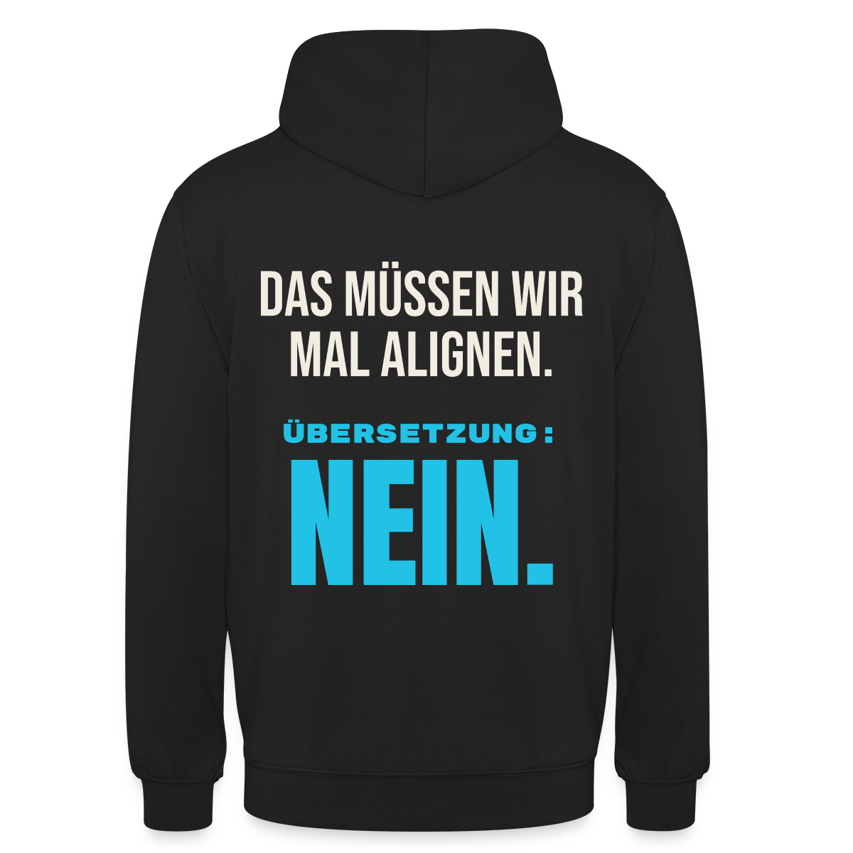 "Das müssen wir mal alignen. Übersetzung: nein." Motiv-Hoodie unisex, Farbe Schwarz