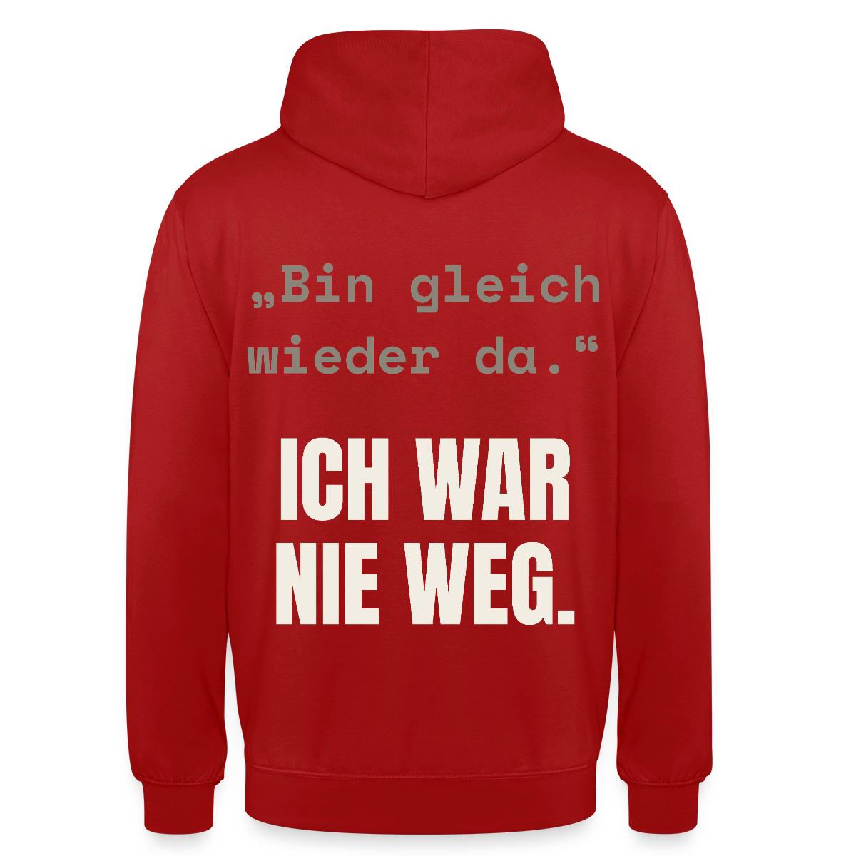 Ich war nie weg Motiv-Hoodie unisex, Farbe Rot