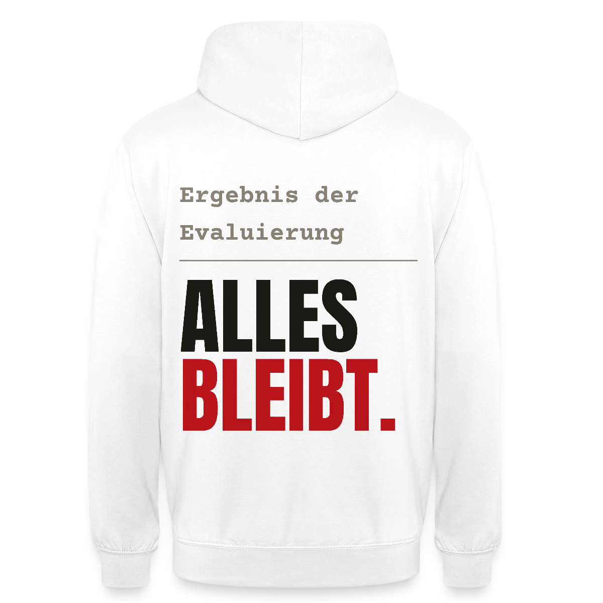 "Ergebnis der Evaluierung: alles bleibt." Motiv-Hoodie unisex, Farbe Weiß