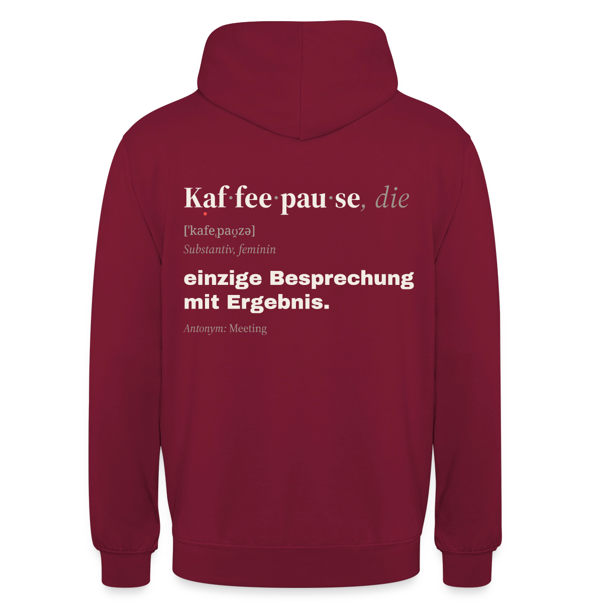 "Kaffeepause, die: einzige Besprechung mit Ergebnis." Motiv-Hoodie unisex, Farbe Bordeaux