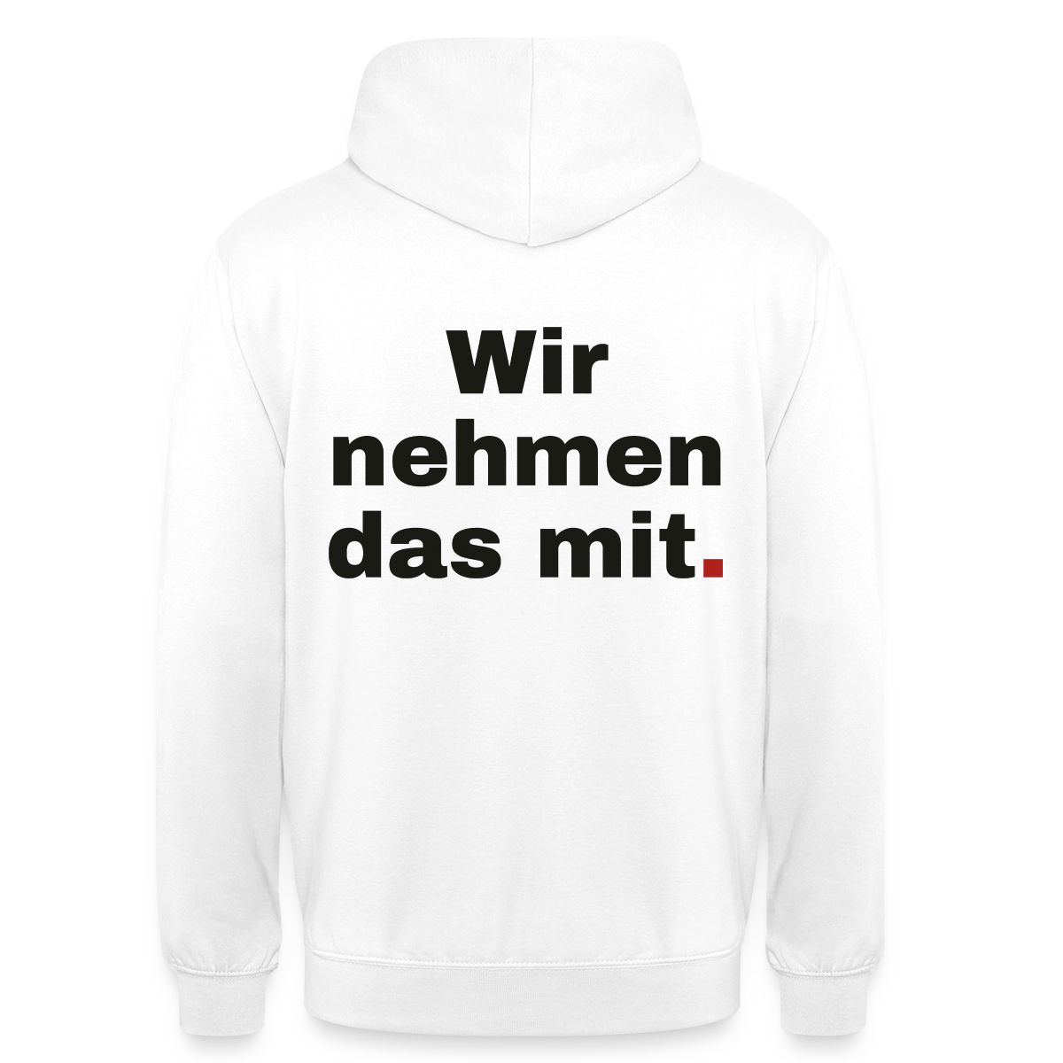 "Wir nehmen das mit." Motiv-Hoodie unisex, Farbe Weiß