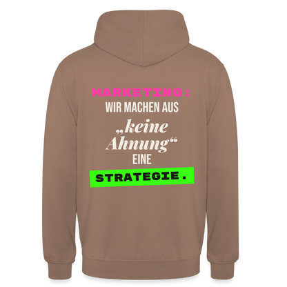 Marketing: Wir machen aus keine Ahnung eine Strategie. Motiv-Hoodie unisex, Farbe Mokka