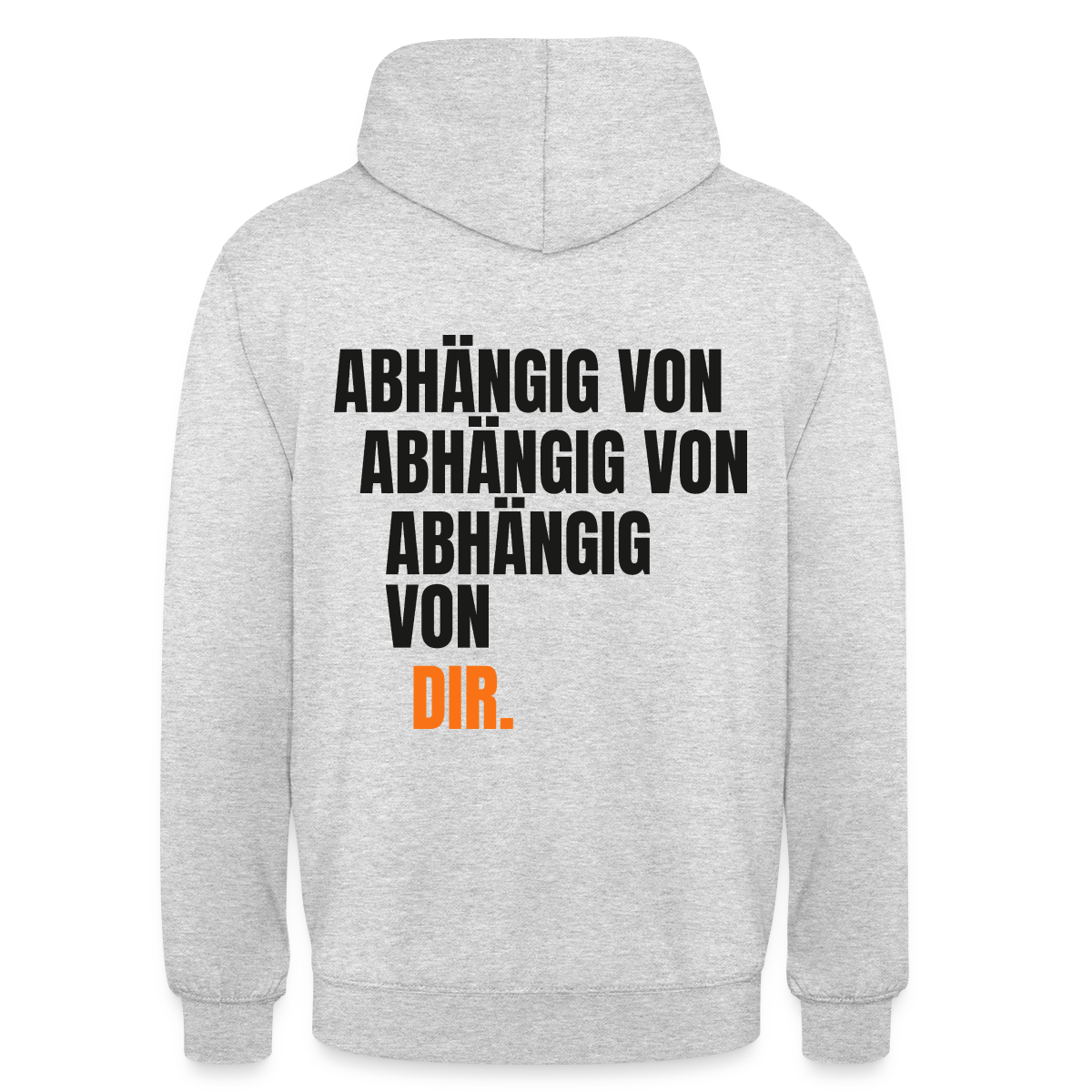 Abhängig von abhängig von abhängig von dir. Motiv-Hoodie unisex, Farbe Hellgrau meliert