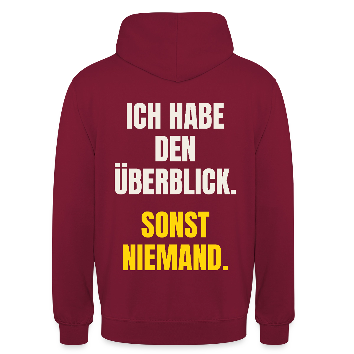 Ich habe den Überblick. Sonst niemand. Motiv-Hoodie unisex, Farbe Bordeaux