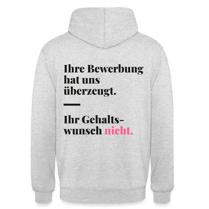Ihre Bewerbung hat uns überzeugt. Ihr Gehaltswunsch nicht. Motiv-Hoodie unisex, Farbe Hellgrau meliert