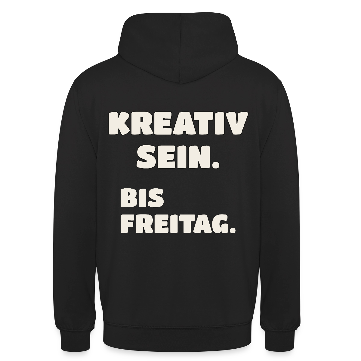 Kreativ sein. Bis Freitag. Motiv-Hoodie unisex, Farbe Schwarz