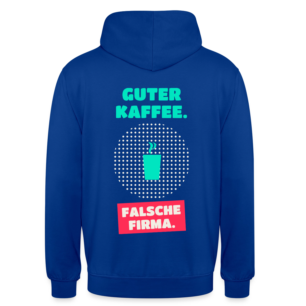 "Guter Kaffee. Falsche Firma." Motiv-Hoodie unisex, Farbe Royalblau