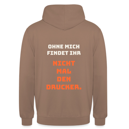 Ohne mich findet ihr nicht mal den Drucker. Motiv-Hoodie unisex, Farbe Mokka