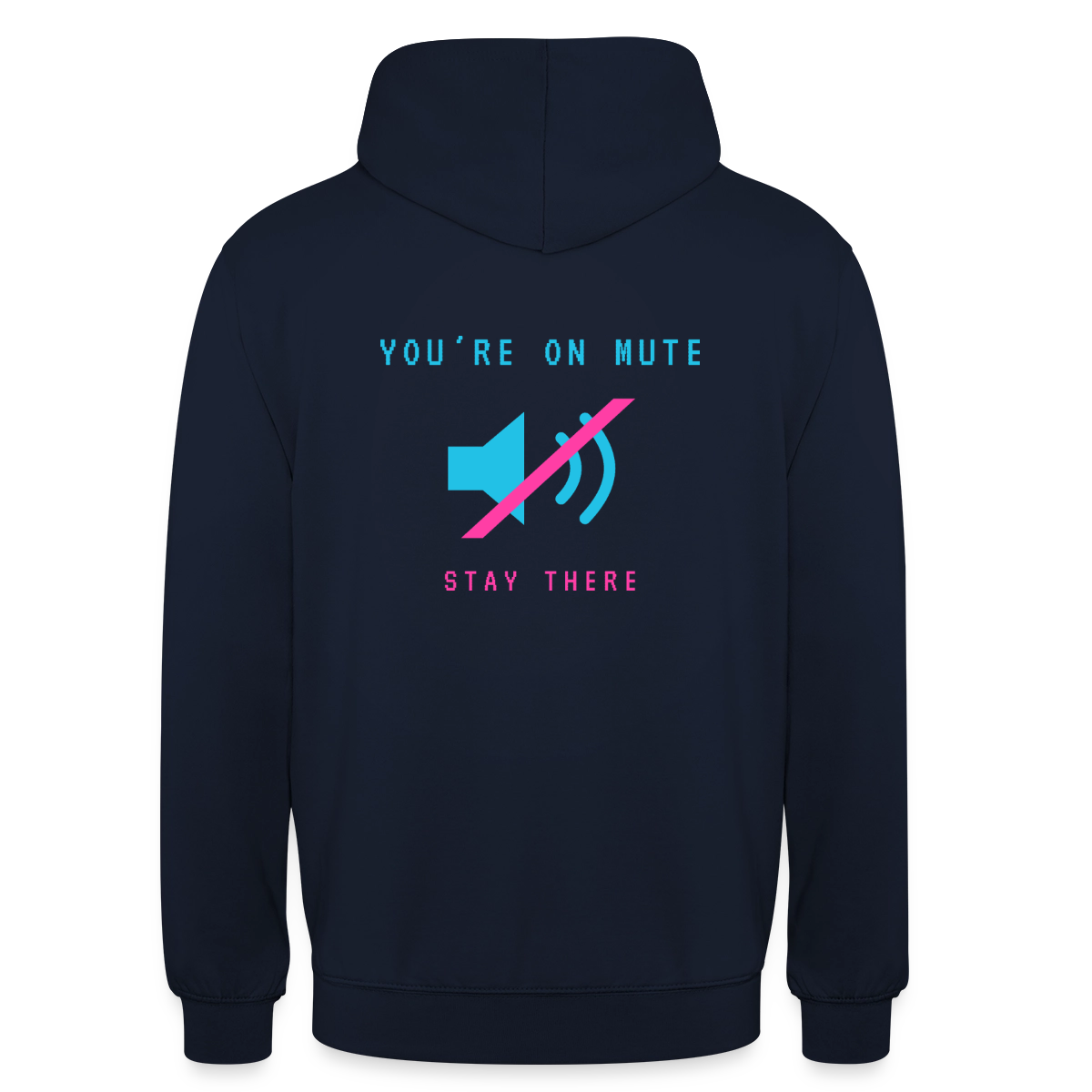 You're on mute. Stay there. Motiv-Hoodie unisex, Farbe Navy