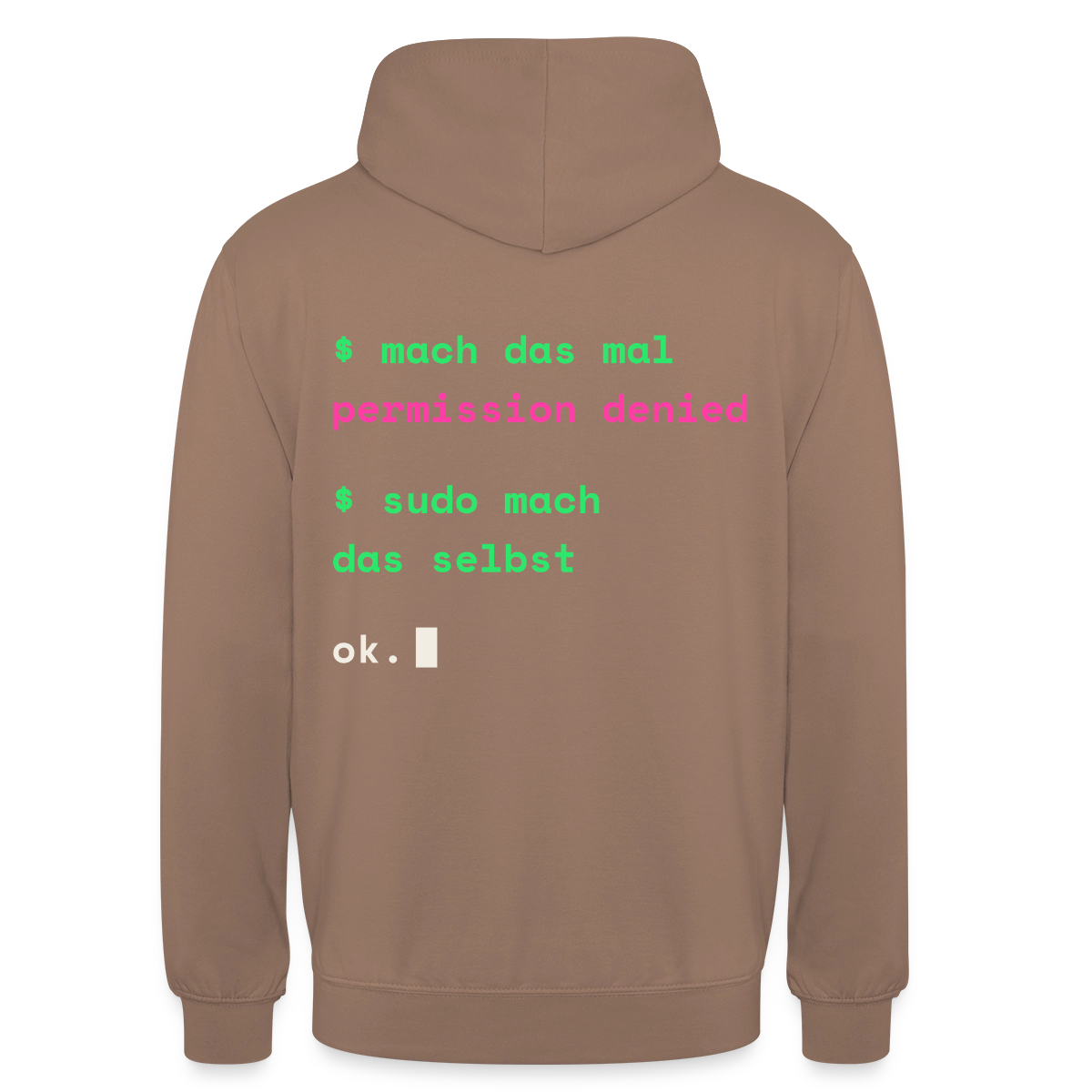 Mach das mal. Permission denied. Sudo mach das selbst. Motiv-Hoodie unisex, Farbe Mokka