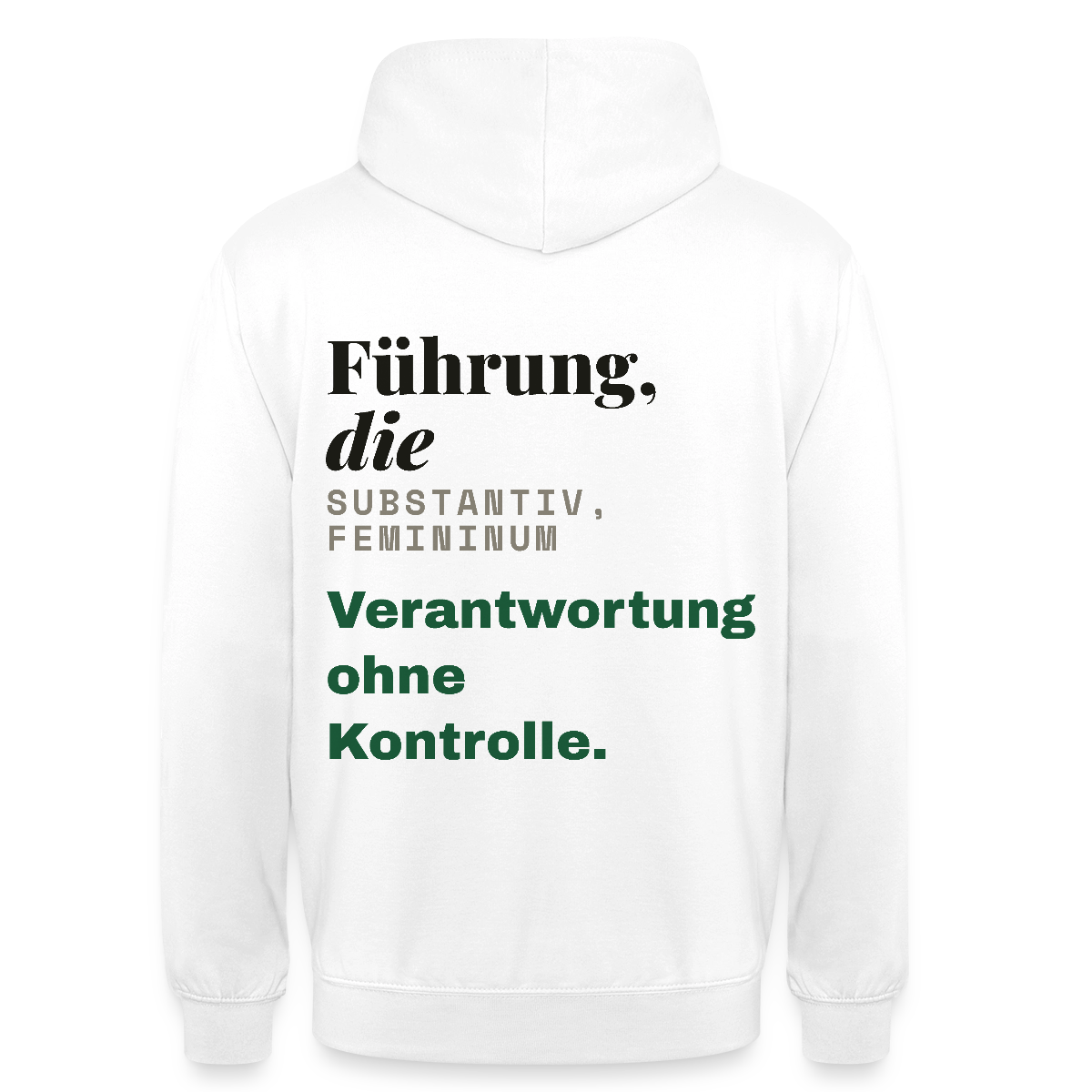 "Führung, die: Verantwortung ohne Kontrolle." Motiv-Hoodie unisex, Farbe Weiß