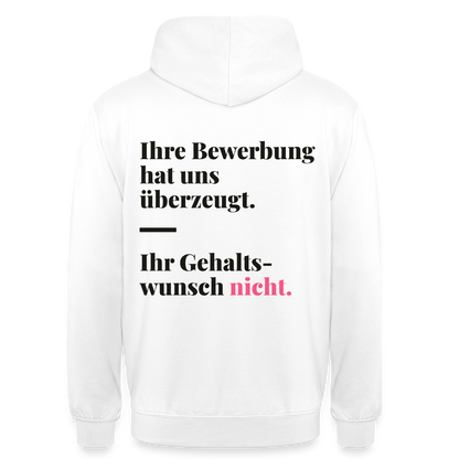 Ihre Bewerbung hat uns überzeugt. Ihr Gehaltswunsch nicht. Motiv-Hoodie unisex, Farbe Weiß