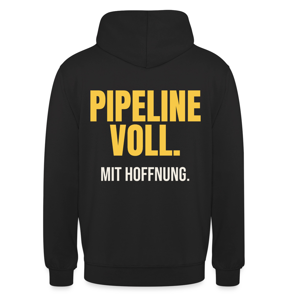 Pipeline voll. Mit Hoffnung. Motiv-Hoodie unisex, Farbe Schwarz