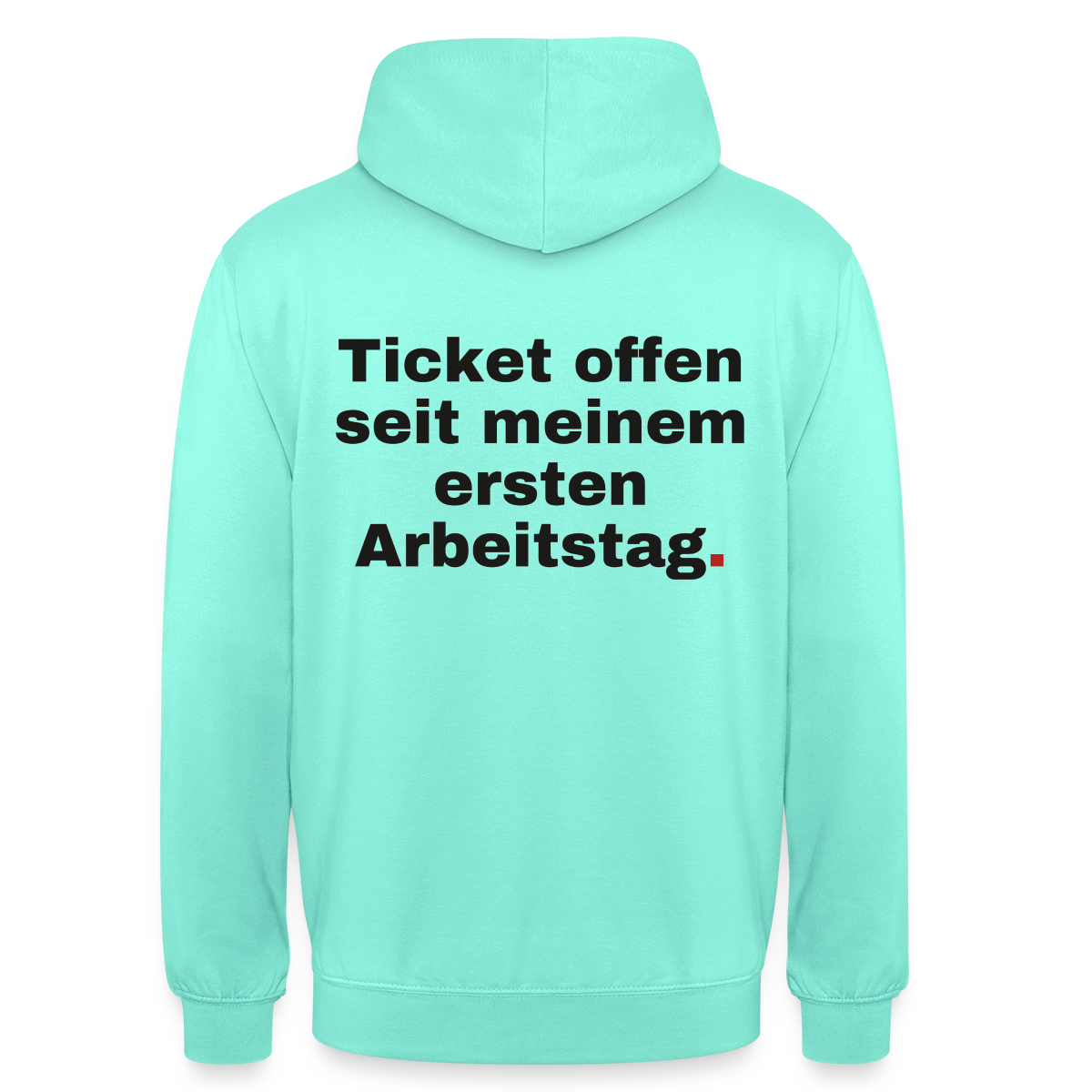 "Ticket offen seit meinem ersten Arbeitstag." Motiv-Hoodie unisex, Farbe Mint