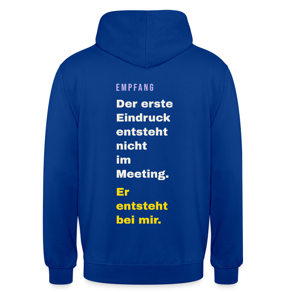 Der erste Eindruck entsteht nicht im Meeting. Er entsteht bei mir. Motiv-Hoodie unisex, Farbe Royalblau