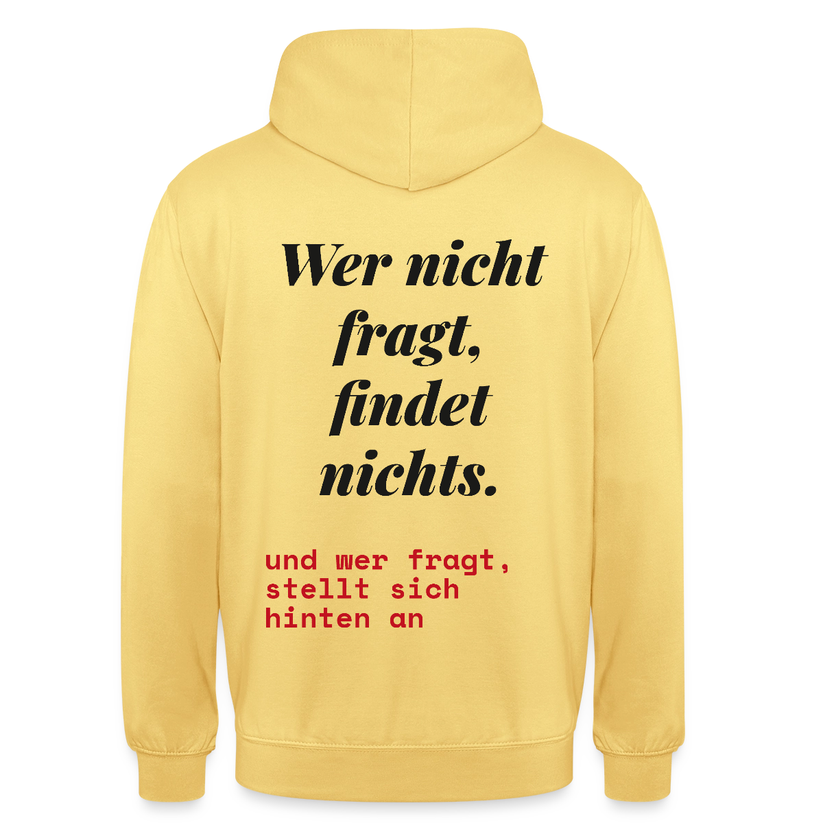 Wer nicht fragt, findet nichts. Und wer fragt, stellt sich hinten an. Motiv-Hoodie unisex, Farbe Zitronengelb
