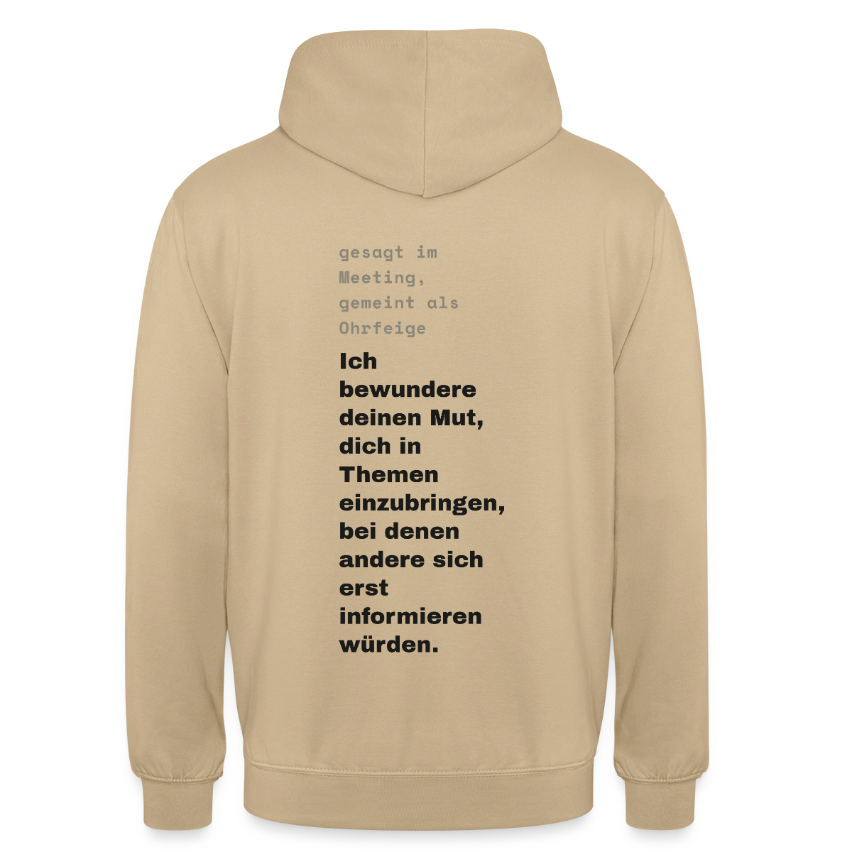 Ich bewundere deinen Mut, dich in Themen einzubringen, bei denen andere sich erst informieren würden. Motiv-Hoodie unisex, Farbe Beige