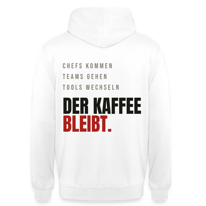 "Chefs kommen, Teams gehen, Tools wechseln. Der Kaffee bleibt." Motiv-Hoodie unisex, Farbe Weiß