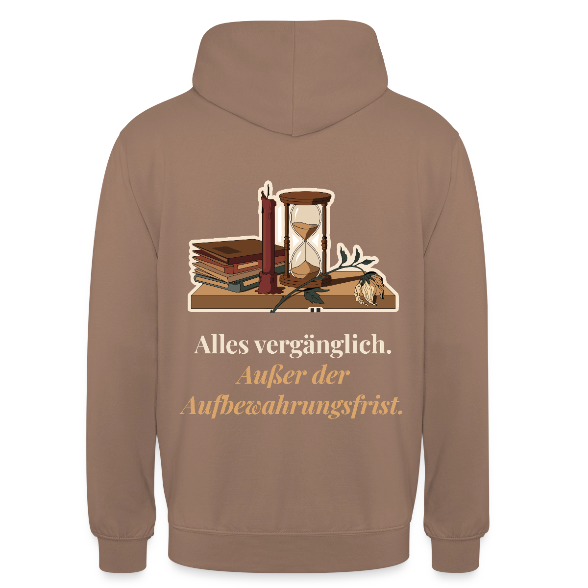 "Alles vergänglich. Außer der Aufbewahrungsfrist." Motiv-Hoodie unisex, Farbe Mokka
