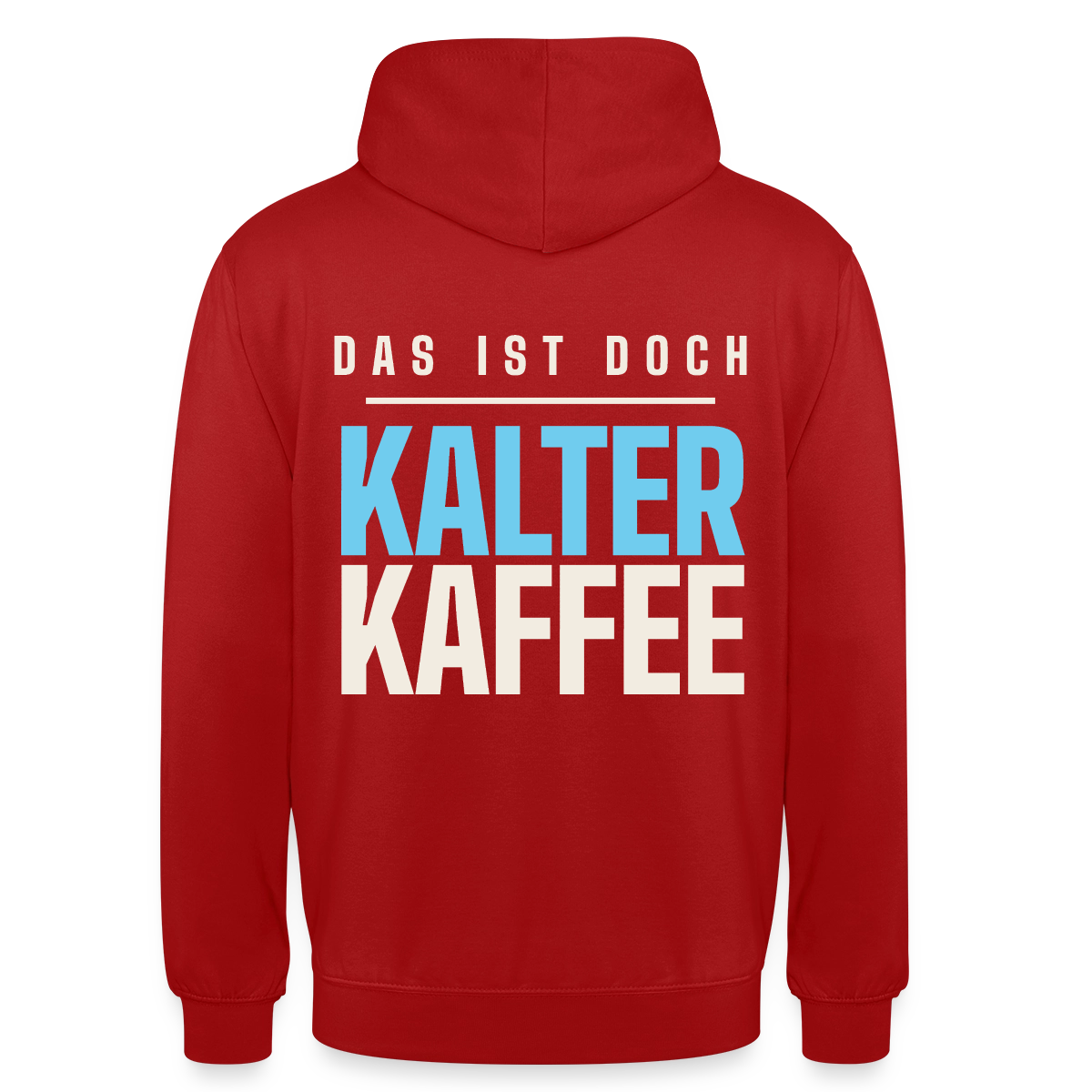 Das ist doch kalter Kaffee. Plakat-Motiv Motiv-Hoodie unisex, Farbe Rot