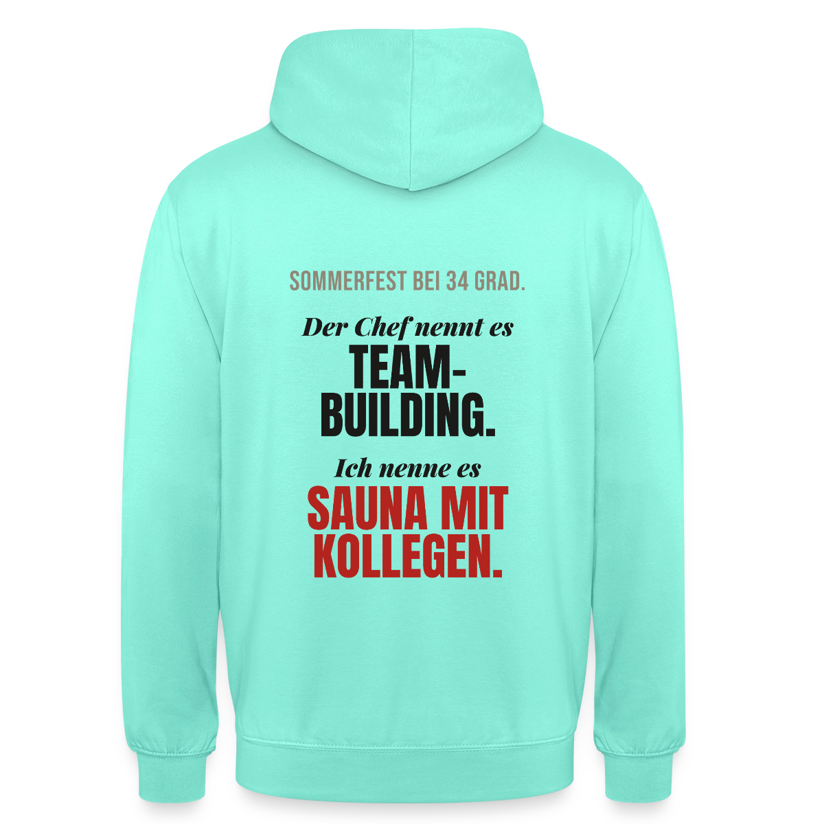 "Der Chef nennt es Teambuilding. Ich nenne es Sauna mit Kollegen." Motiv-Hoodie unisex, Farbe Mint
