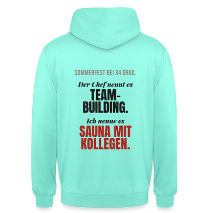 "Der Chef nennt es Teambuilding. Ich nenne es Sauna mit Kollegen." Motiv-Hoodie unisex, Farbe Mint