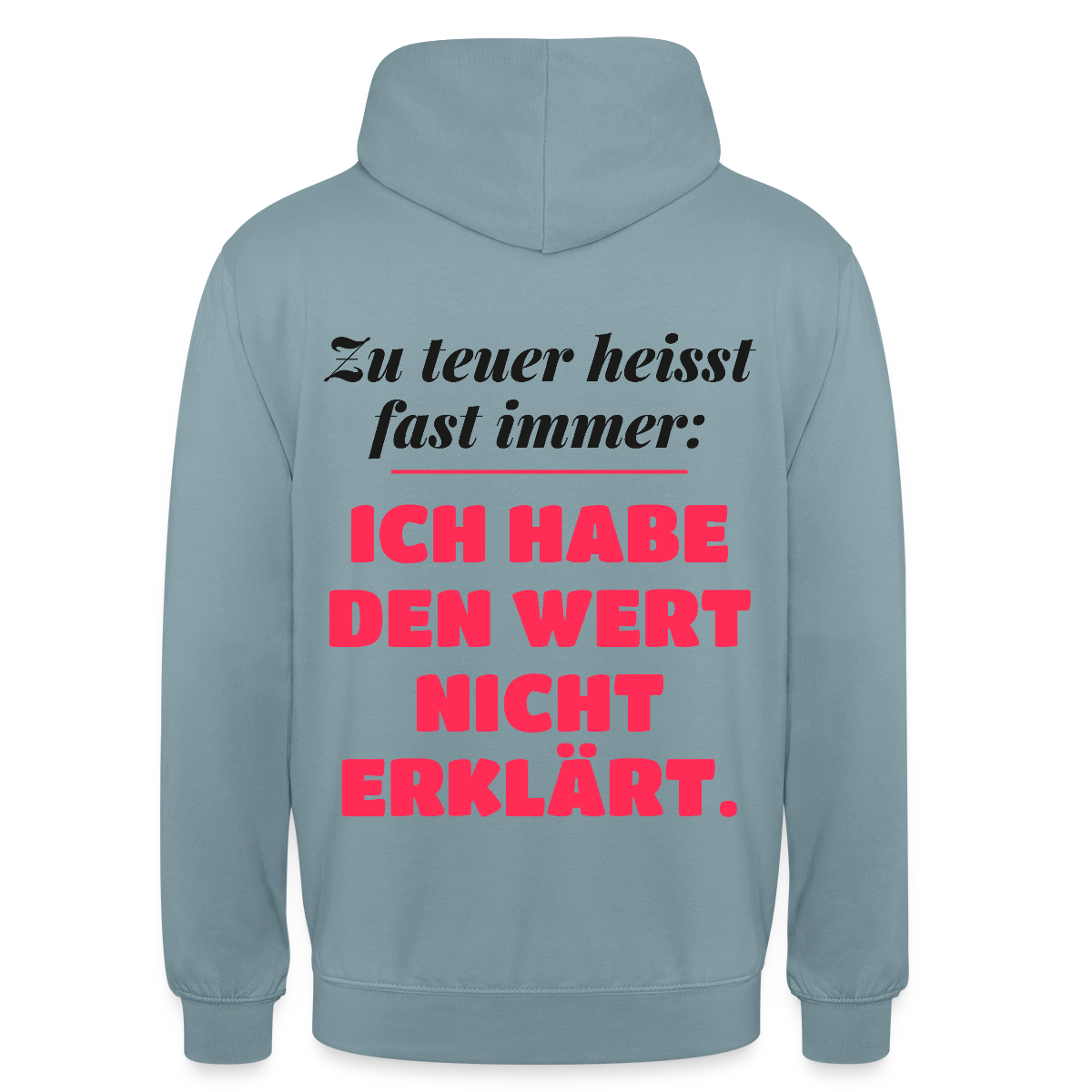 Zu teuer heißt fast immer: Ich habe den Wert nicht erklärt. Motiv-Hoodie unisex, Farbe Nebelblau