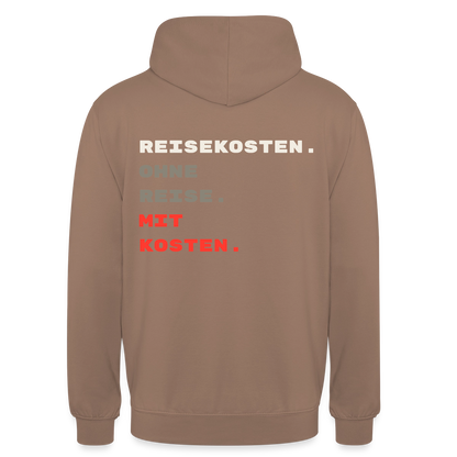 "Reisekosten. Ohne Reise. Mit Kosten." Motiv-Hoodie unisex, Farbe Mokka