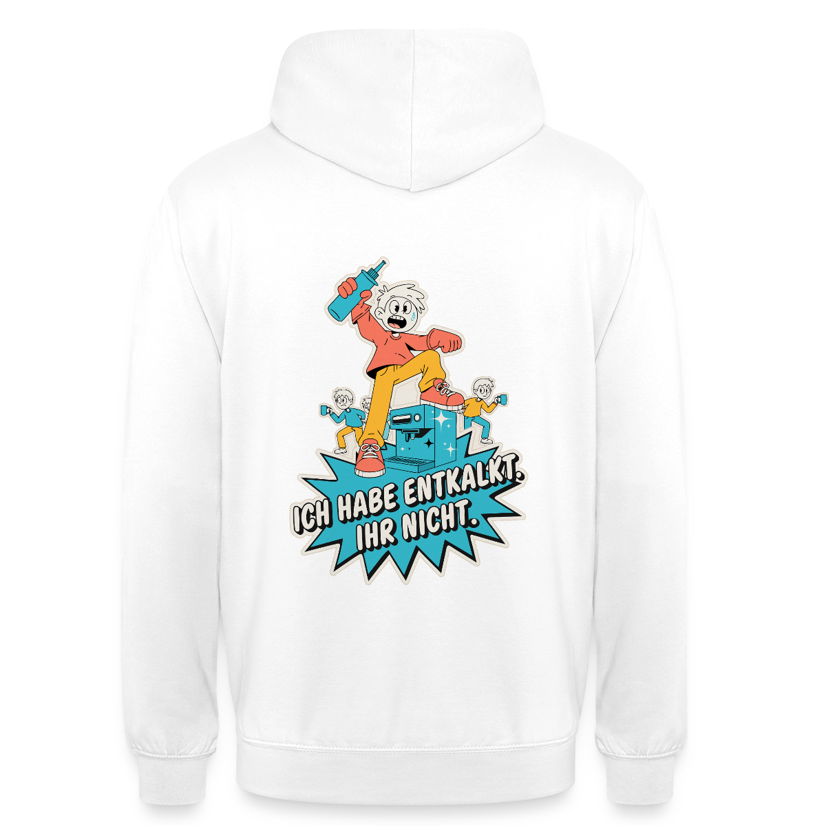 Ich habe entkalkt. Ihr nicht. Cartoon-Motiv Motiv-Hoodie unisex, Farbe Weiß