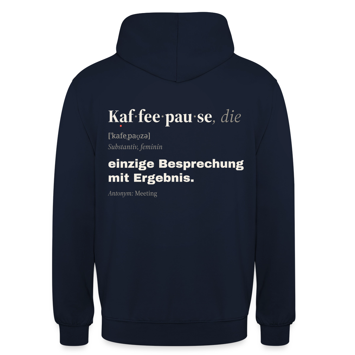 "Kaffeepause, die: einzige Besprechung mit Ergebnis." Motiv-Hoodie unisex, Farbe Navy