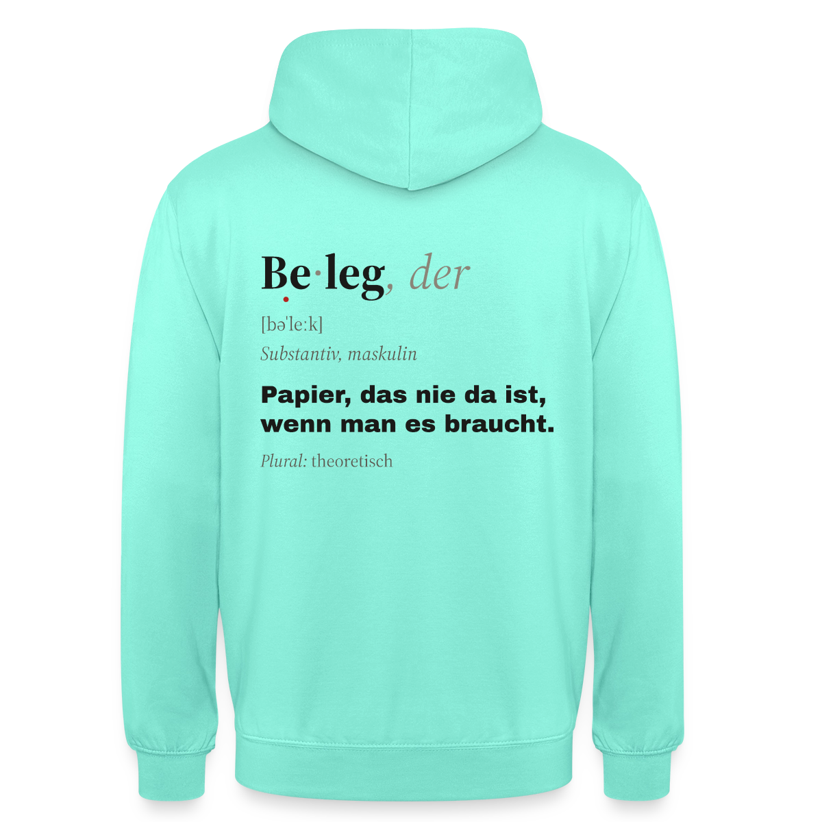 "Beleg, der: Papier, das nie da ist, wenn man es braucht." Motiv-Hoodie unisex, Farbe Mint