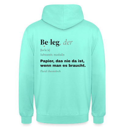 "Beleg, der: Papier, das nie da ist, wenn man es braucht." Motiv-Hoodie unisex, Farbe Mint