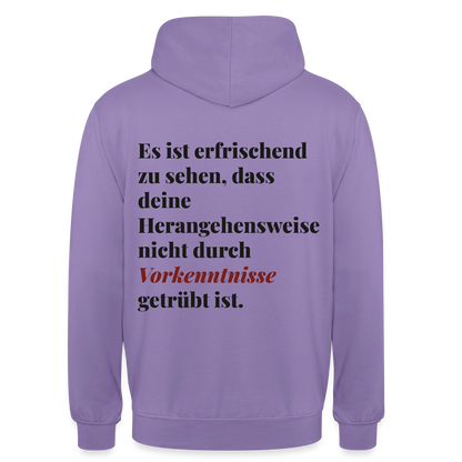 "Es ist erfrischend zu sehen, dass deine Herangehensweise nicht durch Vorkenntnisse getrübt ist." Motiv-Hoodie unisex, Farbe Lavendel
