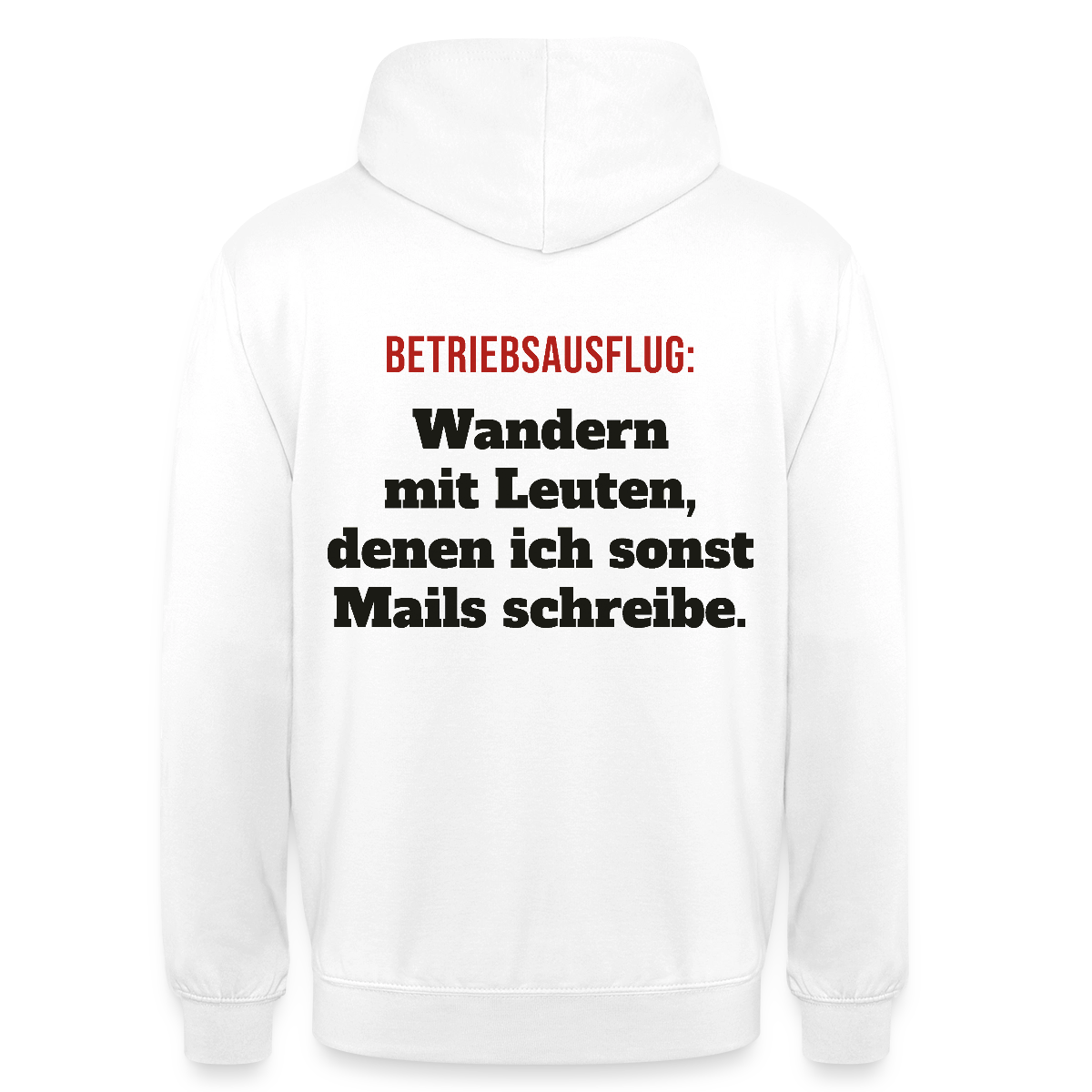 "Betriebsausflug: Wandern mit Leuten, denen ich sonst Mails schreibe." Motiv-Hoodie unisex, Farbe Weiß