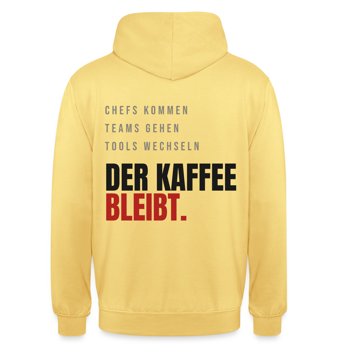 "Chefs kommen, Teams gehen, Tools wechseln. Der Kaffee bleibt." Motiv-Hoodie unisex, Farbe Zitronengelb
