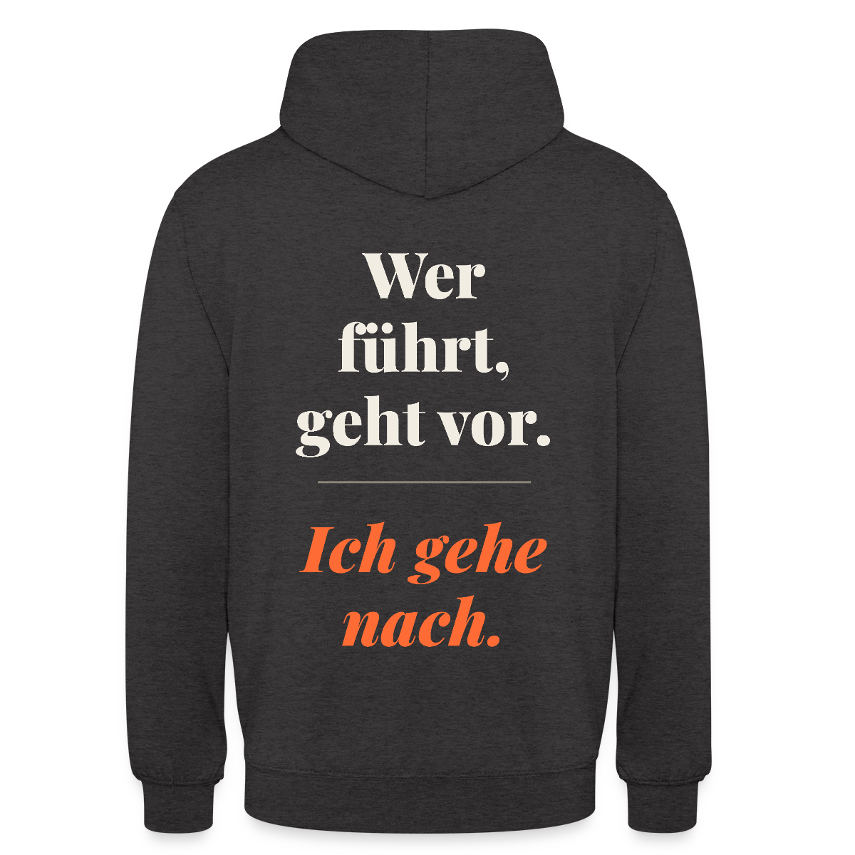 Wer führt, geht vor. Ich gehe nach. Motiv-Hoodie unisex, Farbe Anthrazit
